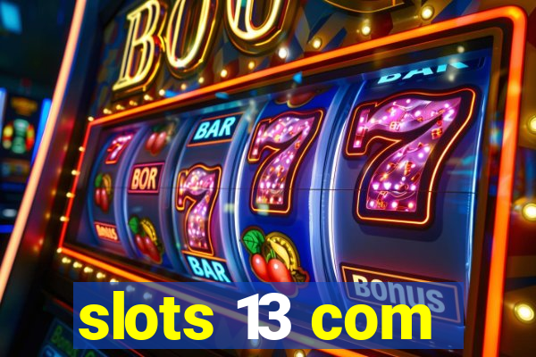slots 13 com